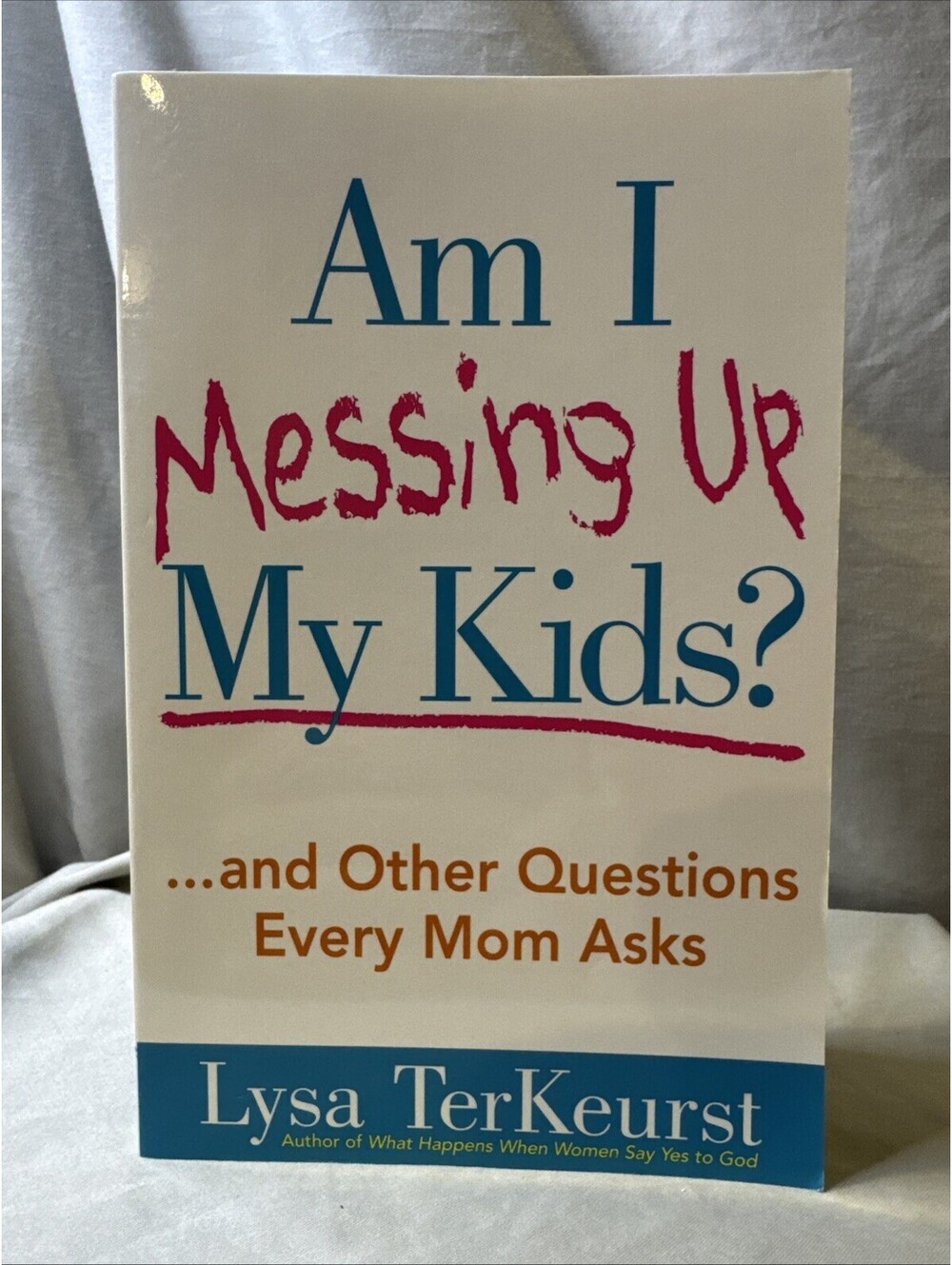 Am I Messing Up My Kids? by Lysa TerKeurst 2010 Paperback